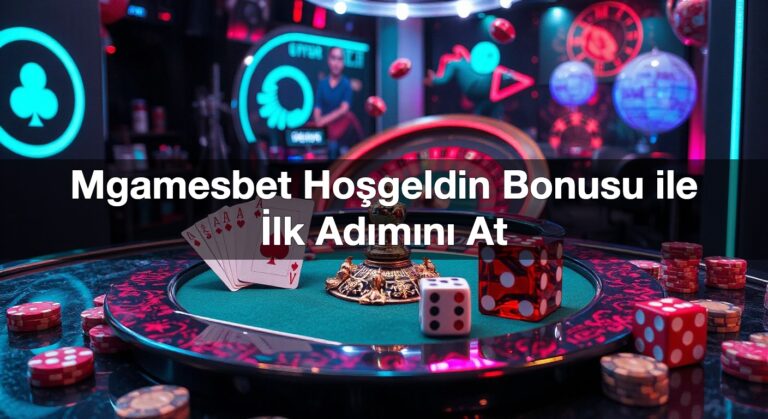 Mgamesbet Hoşgeldin Bonusu ile İlk Adımını At